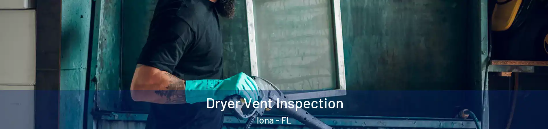  Dryer Vent Inspection Iona - FL