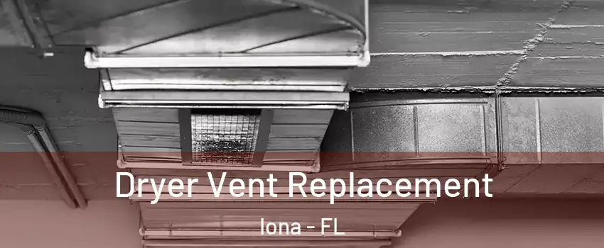  Dryer Vent Replacement Iona - FL