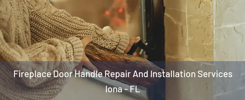  Fireplace Door Handle Repair And Installation Services Iona - FL