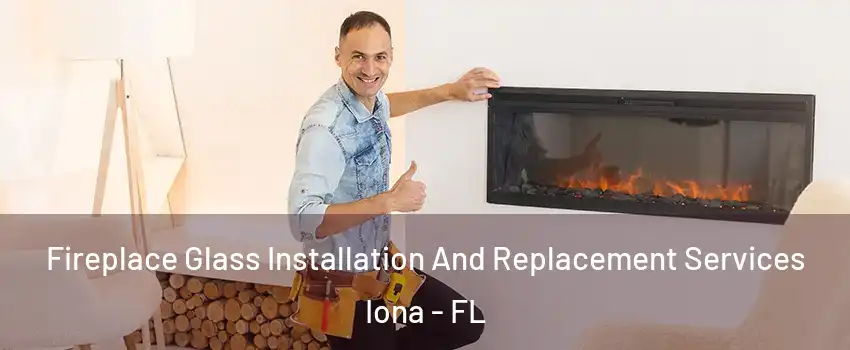  Fireplace Glass Installation And Replacement Services Iona - FL