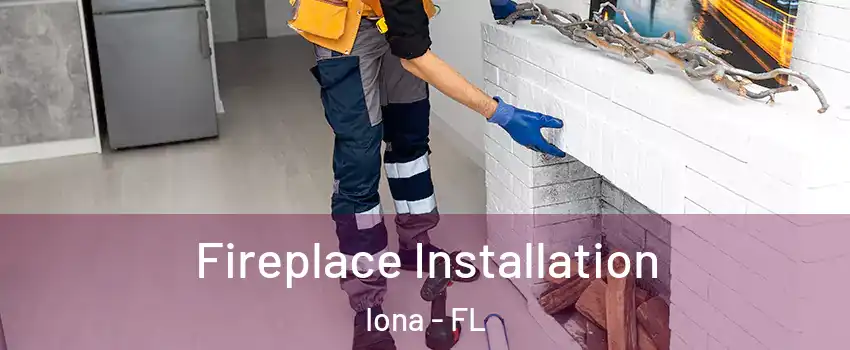  Fireplace Installation Iona - FL