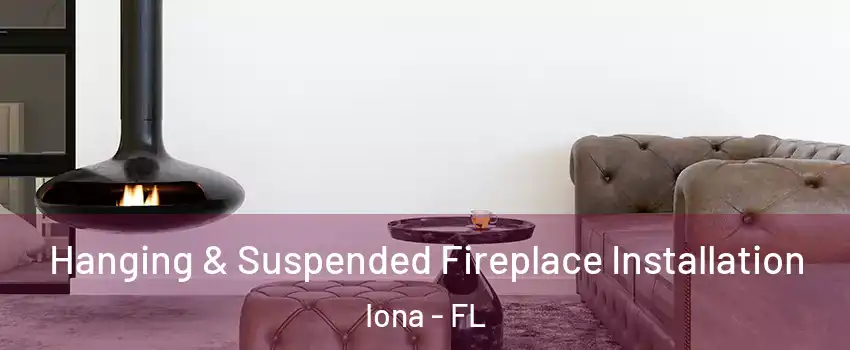  Hanging & Suspended Fireplace Installation Iona - FL