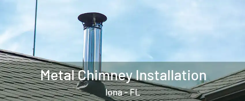  Metal Chimney Installation Iona - FL