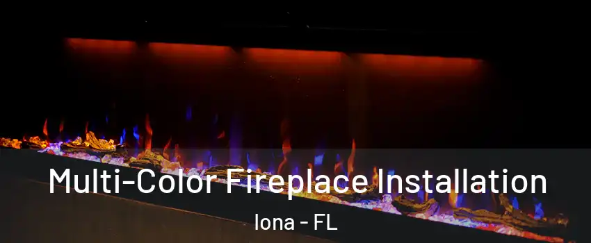  Multi-Color Fireplace Installation Iona - FL