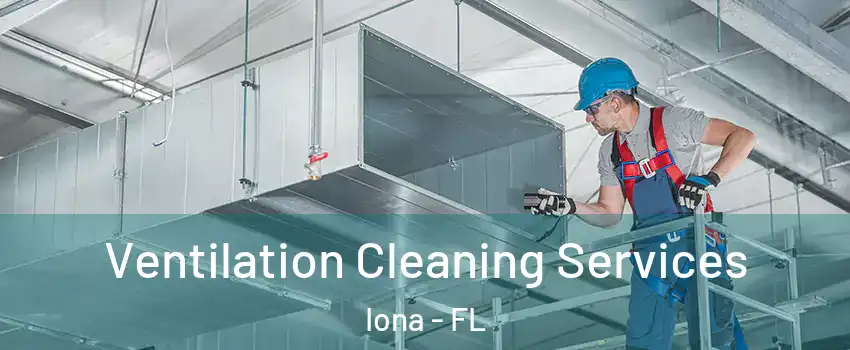  Ventilation Cleaning Services Iona - FL
