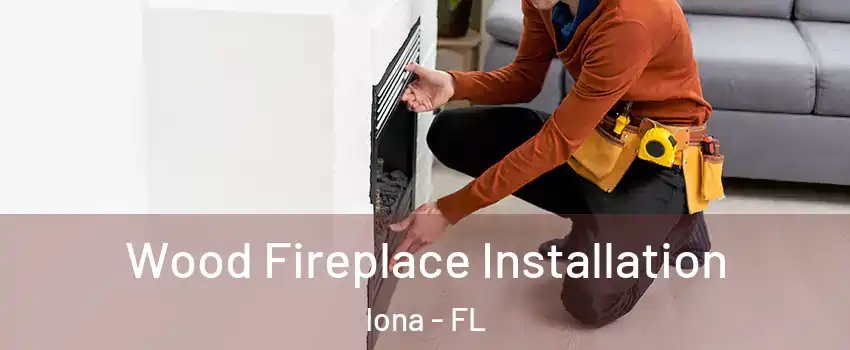  Wood Fireplace Installation Iona - FL